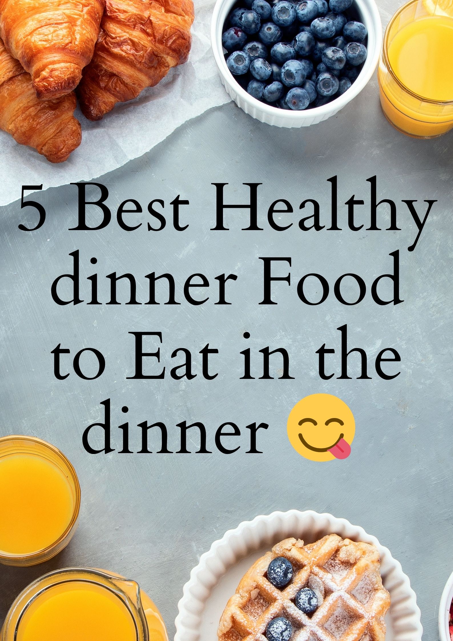 5 Best Dinner Recipes To Eat